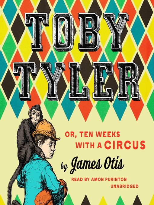 Title details for Toby Tyler, or Ten Weeks with a Circus by James Otis - Wait list